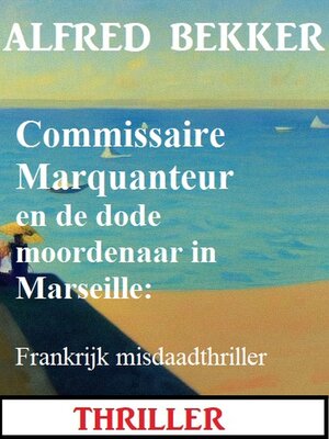 cover image of Commissaire Marquanteur en de dode moordenaar in Marseille